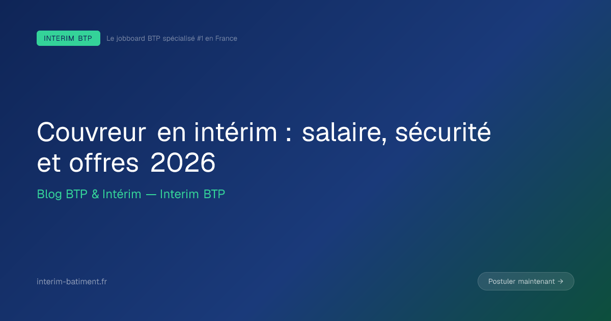 Couvreur en intérim : salaire, sécurité et offres 2026