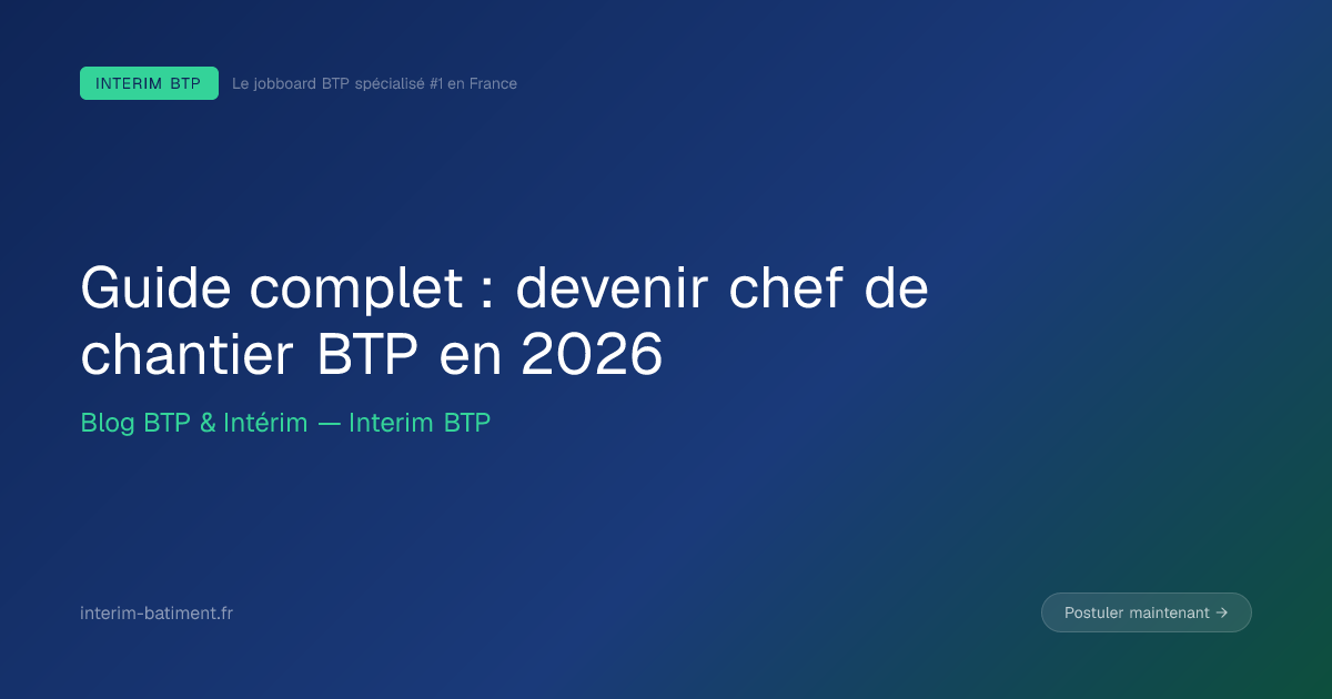 Guide complet : devenir chef de chantier BTP en 2026