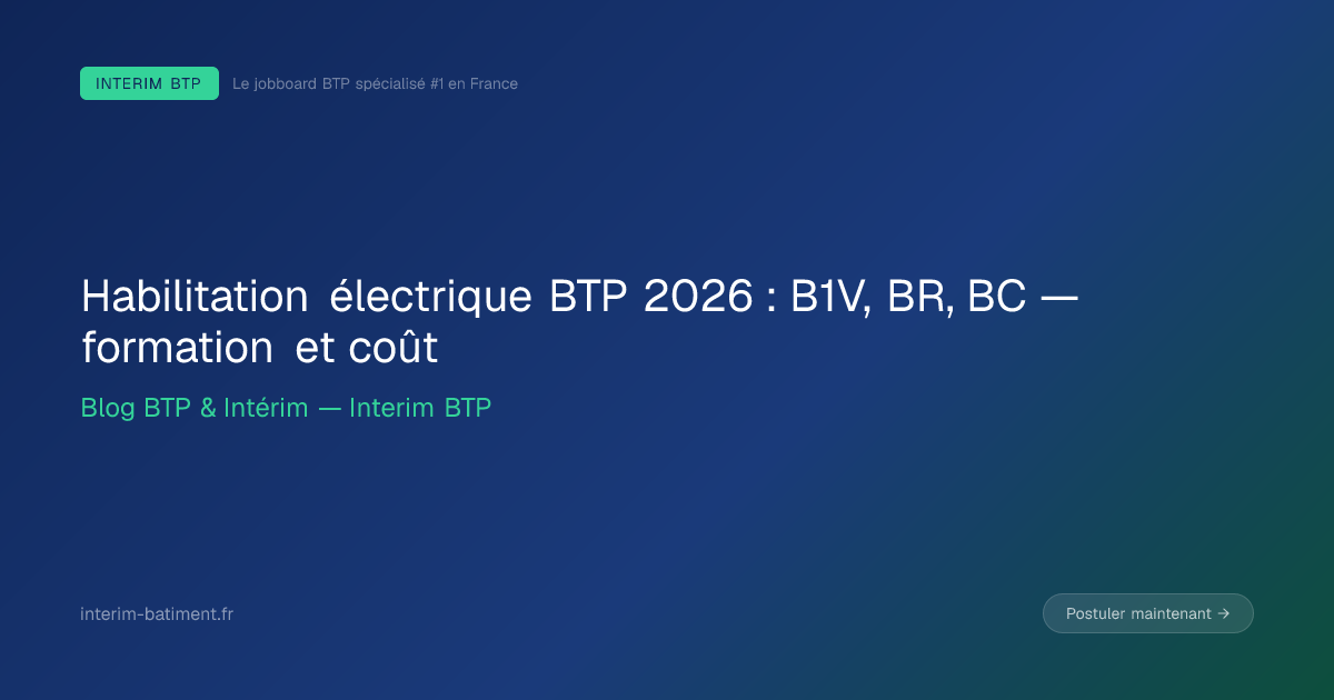 Habilitation électrique BTP 2026 : B1V, BR, BC — formation et coût