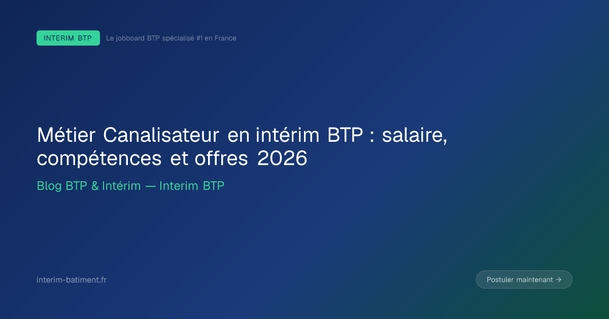 Métier Canalisateur en intérim BTP : salaire, compétences et offres 2026