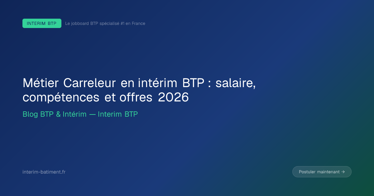 Métier Carreleur en intérim BTP : salaire, compétences et offres 2026