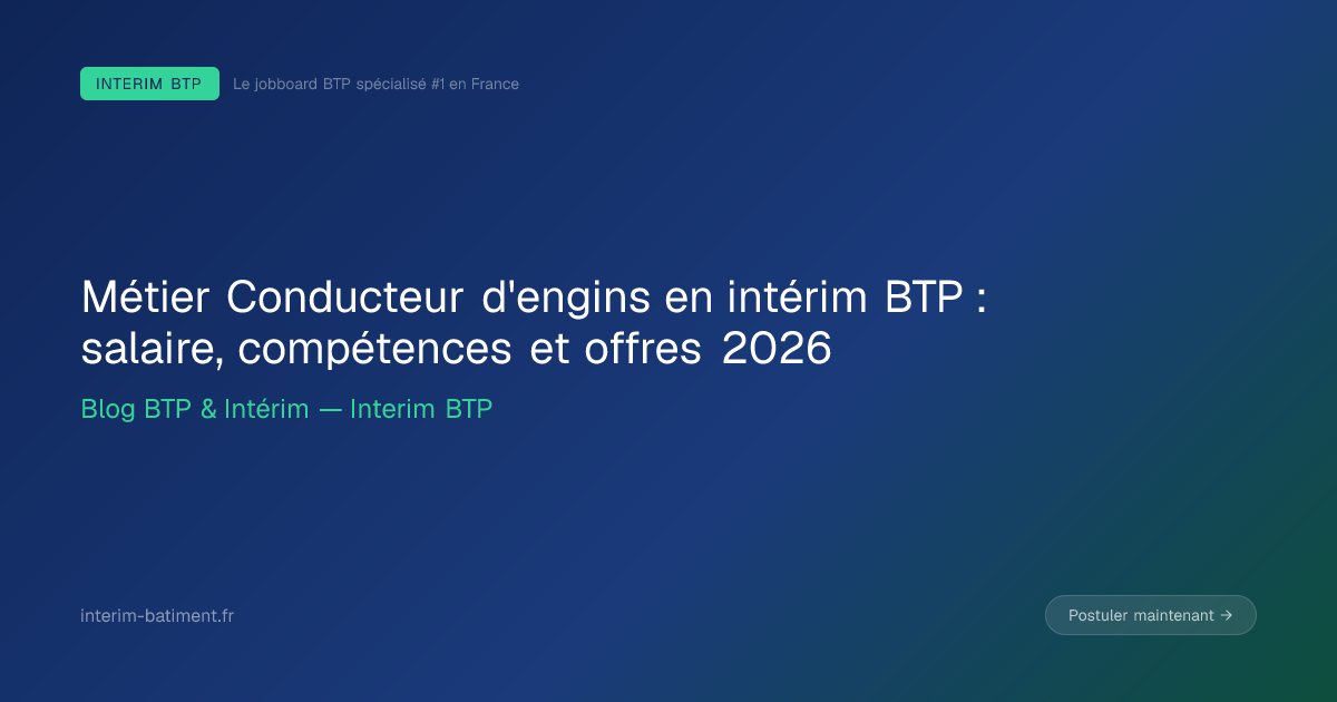 Métier Conducteur d'engins en intérim BTP : salaire, compétences et offres 2026