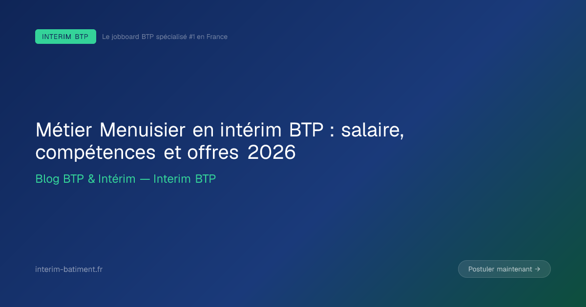 Métier Menuisier en intérim BTP : salaire, compétences et offres 2026