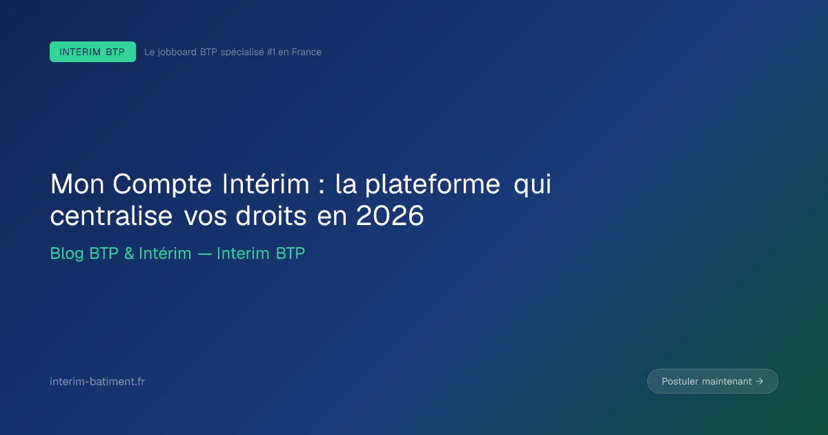 Mon Compte Intérim : la plateforme qui centralise vos droits en 2026